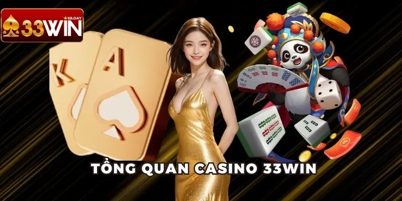 Giới thiệu nhanh sức hấp dẫn của casino 33win