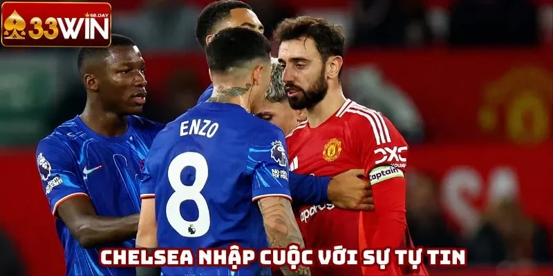 Chelsea nhập cuộc với sự tự tin cao độ