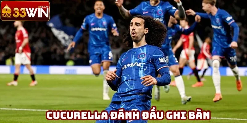Cucurella đánh đầu khai thông thế bế tắc