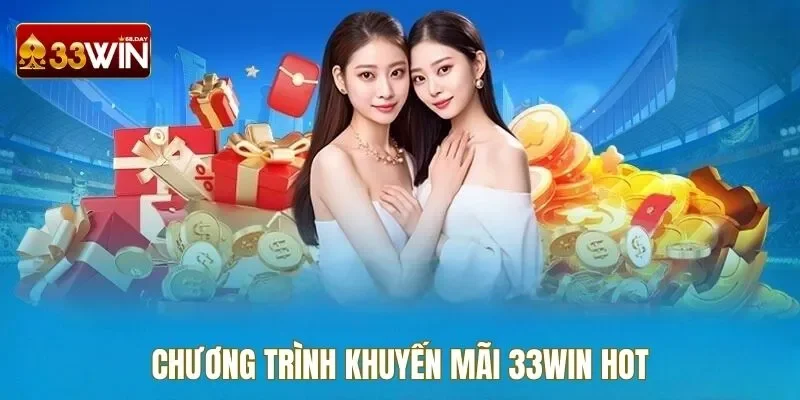Chương trình khuyến mãi 33WIN hot