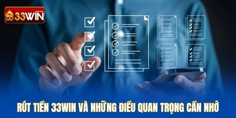 Điều quan trọng về lệnh rút tiền 33WIN